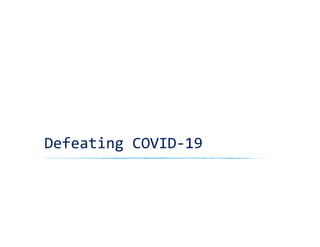 Defeating COVID-19
Fred Brown
2020 04 05
 