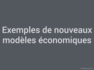 FredCavazza.net
Exemples de nouveaux
modèles économiques
 