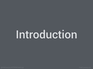 FredCavazza.net@fredcavazza #CRMMmeetings
Introduction
 