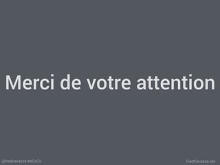 FredCavazza.net@fredcavazza #eCoCo
Merci de votre attention
 