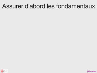 Assurer d’abord les fondamentaux
 