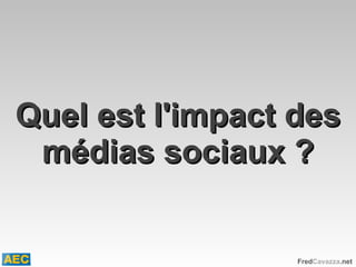 Quel est l'impact des médias sociaux ? 