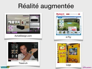 Réalité augmentée
AchatDesign.com
e-Fijy
Tissot.ch
Lego