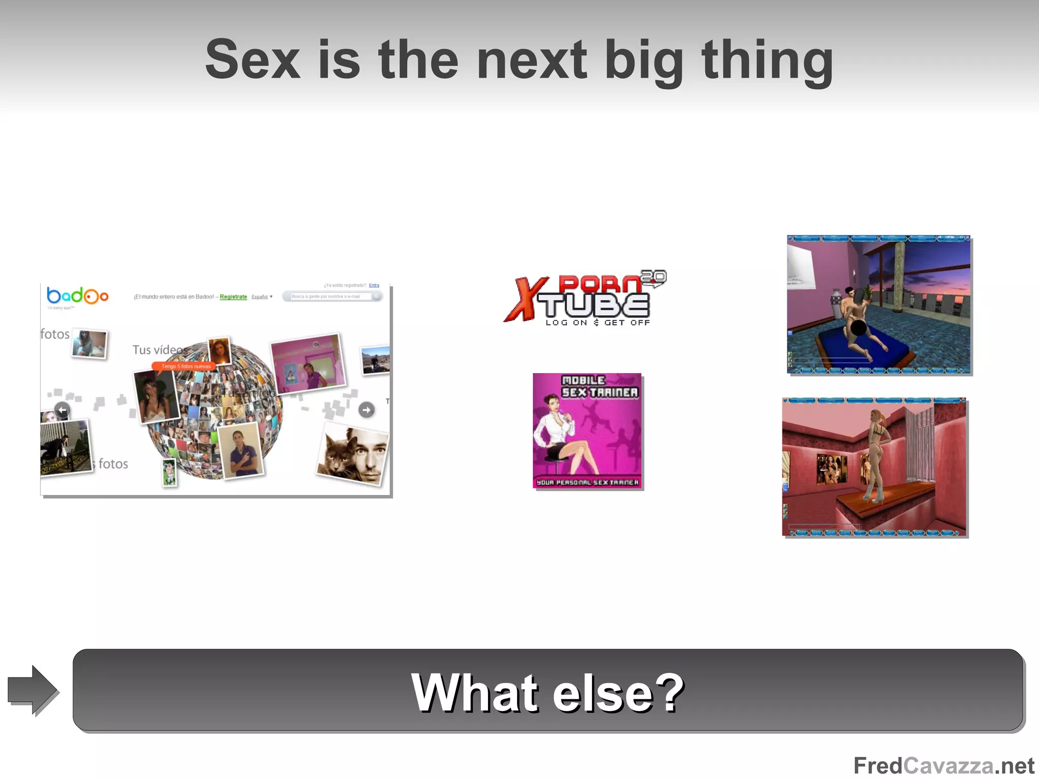 Sex is the next big thing What else? 