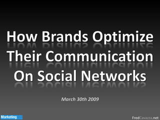 How Brands Optimize Their Communication On Social Networks March 30th 2009 