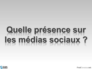 Quelle présence sur les médias sociaux ?
