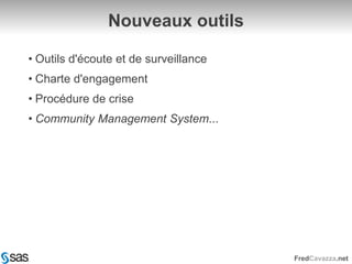 Nouveaux outilsOutils d'écoute et de surveillanceCharte d'engagementProcédure de criseCommunity Management System...