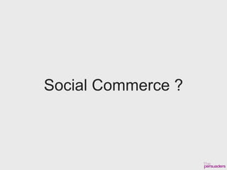 Social Commerce ?
 