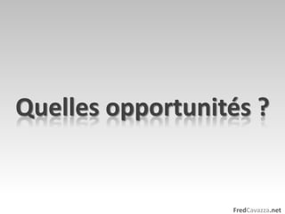 Quelles opportunités ?
