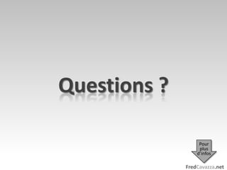 Questions ?Pourplusd’infos