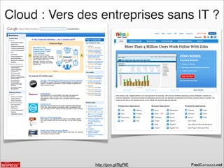 Cloud : Vers des entreprises sans IT ?




                http://goo.gl/BgRIE   FredCavazza.net
 