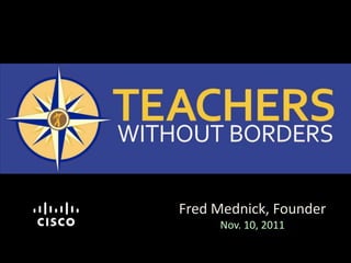 Fred Mednick, Founder
     Nov. 10, 2011
 