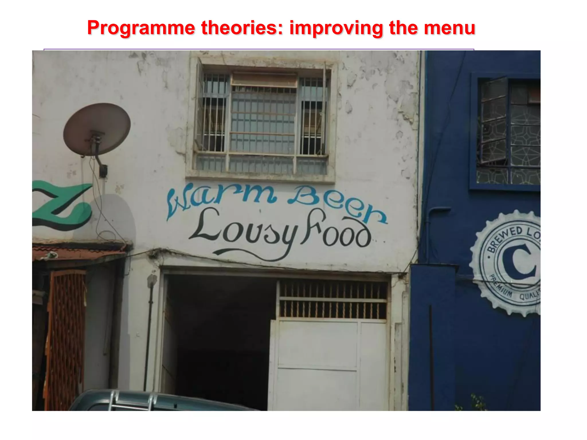 Programme theories: improving the menu
 Sequences of causes and effects          desired outcomes
 Critical success factors?

 What are nature, causes and scope of issues/problems?
  Social inclusion; crime; (under)‘development’

 Has sport any contribution to make?

What aspects of the programme ?
Sport or sport plus?


How do they address these?
Components/relationships/experiences/mechanisms

Logic model: theories of change/assumptions
                         
                         
                    Research/theory
 