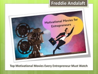 Freddie Andalaft
Top Motivational Movies Every Entrepreneur Must Watch
 
