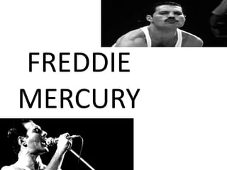 FREDD|E

MERCURY

 