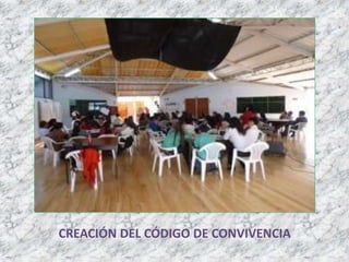 CREACIÓN DEL CÓDIGO DE CONVIVENCIA
 