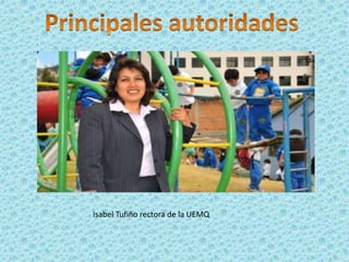 Isabel Tufiño rectora de la UEMQ
 