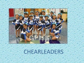 CHEARLEADERS
 