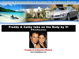 Freddy & Cathy take on the Body by Vi Challenge Freddy & Catherine Melero   www.FreddyMelero.com 