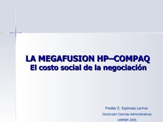 LA MEGAFUSION HP–COMPAQ   El costo social de la negociación   