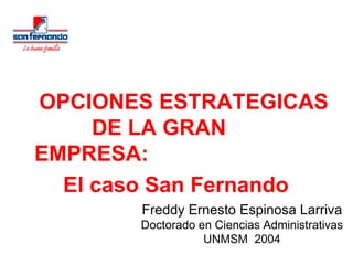 [object Object],[object Object],Freddy Ernesto Espinosa Larriva Doctorado en Ciencias Administrativas UNMSM  2004 