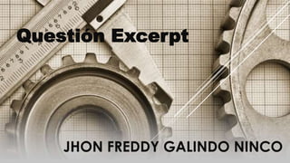 JHON FREDDY GALINDO NINCO
Questión Excerpt
 