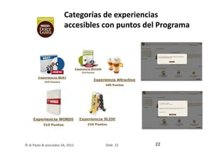 Categorías de experiencias
                        accesibles con puntos del Programa




© di Paola & asociados SA, 2012 ...
