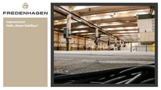 Impressionen
Halle„Neuer Stahlbau“
 