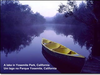 A lake in Yosemite Park, California Um lago no Parque Yosemite, California 