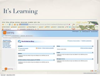It’s Learning



                           Texte




                                   frederic.delamare@ac-rouen.fr

mercredi 1 décembre 2010
 