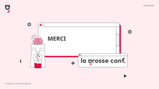 LA CONF DATA I IA BY OCTO TECHNOLOGY
#LAGROSSECONF
MERCI
 