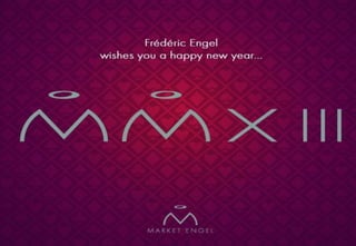 Frederic Engel wishes you a happy new year MMXIII