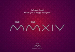 Frederic Engel wishes you a happy new year MMXIV