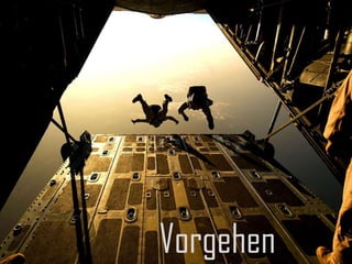 Vorgehen
 