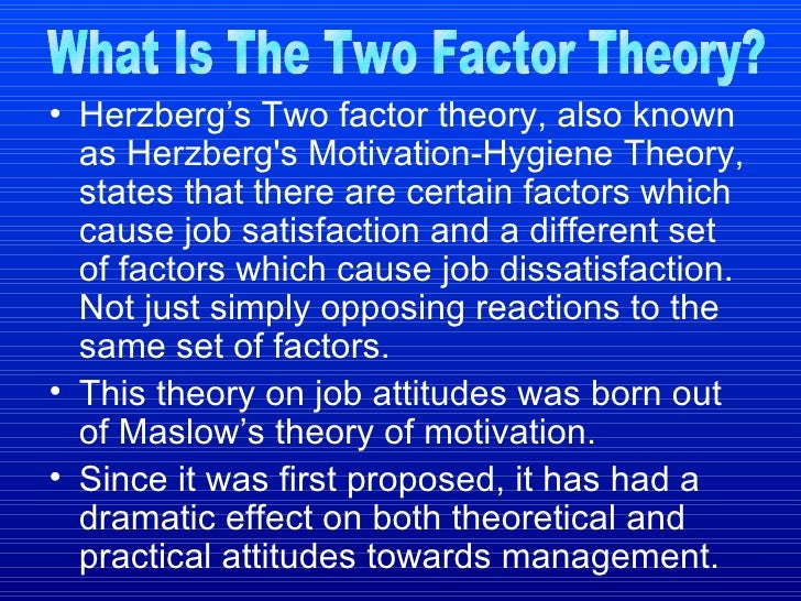 herzberg theory Motivation-hygiene theory herzberg's findings revealed that certain characteristics of a job are consistently related to job satisfaction. herzberg theory Motivation-hygiene theory herzberg's findings revealed that certain characteristics of a job are consistently related to job satisfaction.
