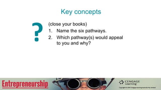 Key concepts
(close your books)
1. Name the six pathways.
2. Which pathway(s) would appeal
to you and why?
?
 