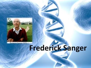 Frederick Sanger
 