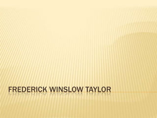 Frederick winslow taylor  