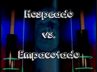 HHoossppeeaaddoo 
vvss.. 
EEmmppaaccoottaaddoo 
 