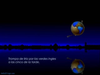 Trompa de lirio por las verdes ingles  a las cinco de la tarde.   