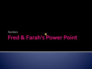 Fred & Farah’s Power Point Numbers  