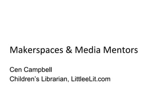 Cen Campbell
Children’s Librarian, LittleeLit.com
 