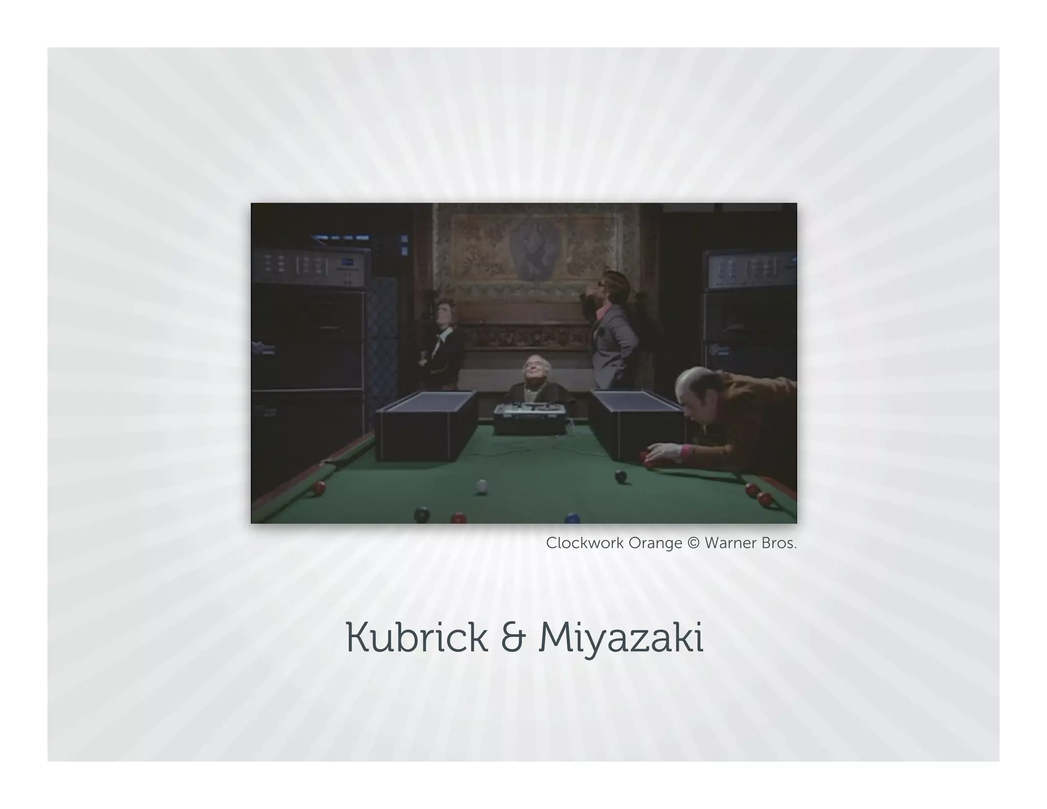 Clockwork Orange © Warner Bros.




Kubrick & Miyazaki
 