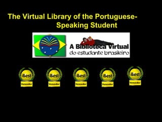 The Virtual Library of the Portuguese- Speaking Student http://www.bibvirt.futuro.usp.br 