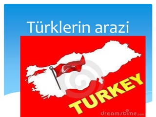 Türklerin arazi
 