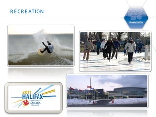 R E C R E AT ION




                   24
 