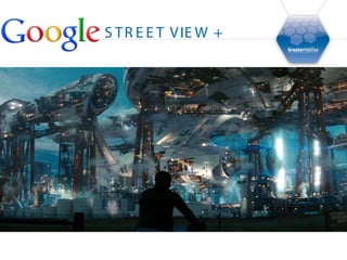 G OOG L E   S T R E E T V IE W +
 