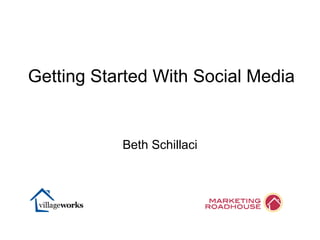 Beth Schillaci Getting Started With Social Media 