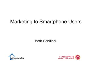Beth Schillaci Marketing to Smartphone Users 