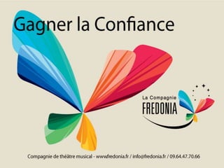 La Compagnie Fredonia - Gagner la confiance